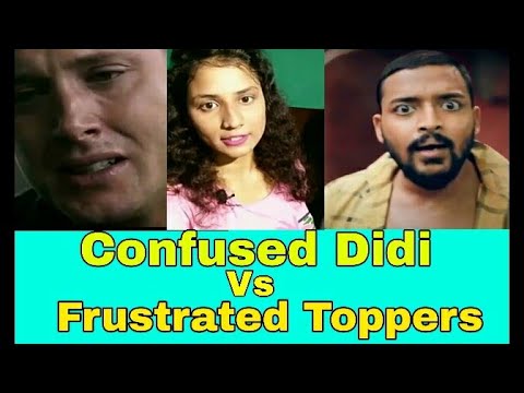Confused Didi Vs Frustrated Toppers