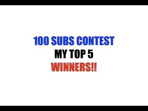 100 Subs Contest - My Top 5 - Contest Winners