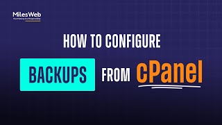 How to Configure Backups from cPanel? | MilesWeb