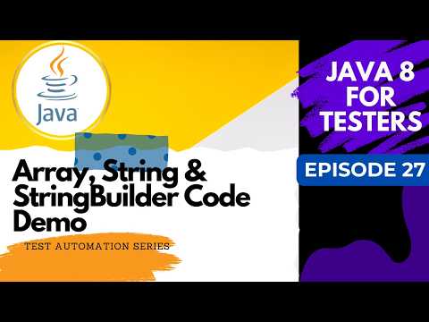 Java 8 for Testers #27 - Array,String & StringBuilder demo