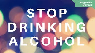 Quit Drinking Alcohol ★ Stop Problem and Binge Drinking Alcohol Hypnotherapy