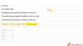 In a certain code, \'strong financial economy\' is written as \'mo tic su\', \'financial inclusi...