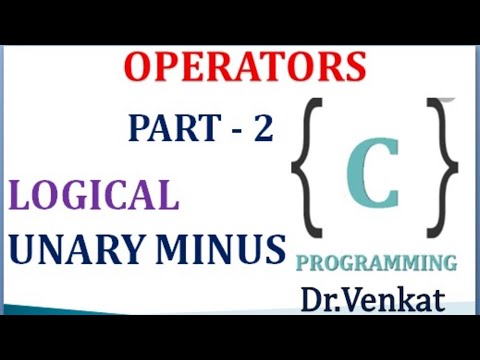 Logical Operators | Part - 2 | Unary Minus | Binary Operators | AND|OR|NOT | Dr.Venkat | Telugu | #c