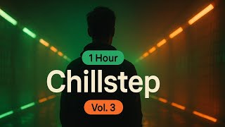 1 Hour of Chillstep • Horizon Bloom • Expansive Beats for Creative Clarity (Vol.3)
