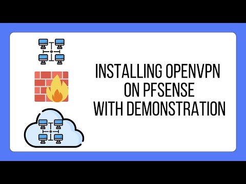 Installing an OpenVPN Server on a pfSense Firewall with Demonstration