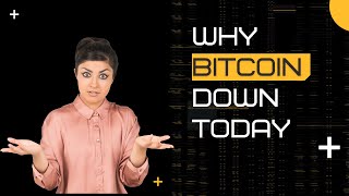 Why Bitcoin is down today? Reasons behind BTC dump, What's Next?