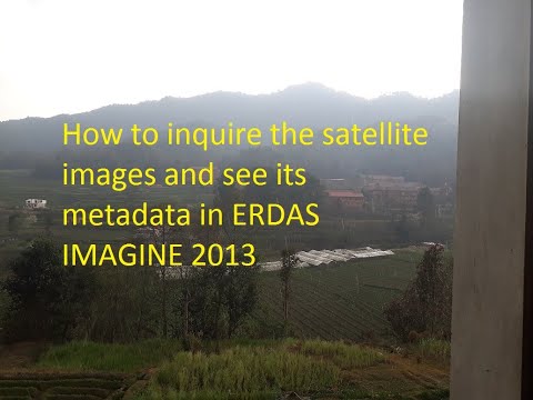 How to inquire the satellite images and see its metadata in ERDAS IMAGINE 2013