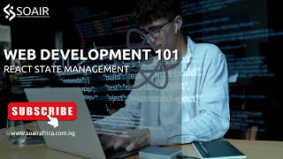 SOAIR WEB DEVELOPMENT GUIDE: REACT State Management