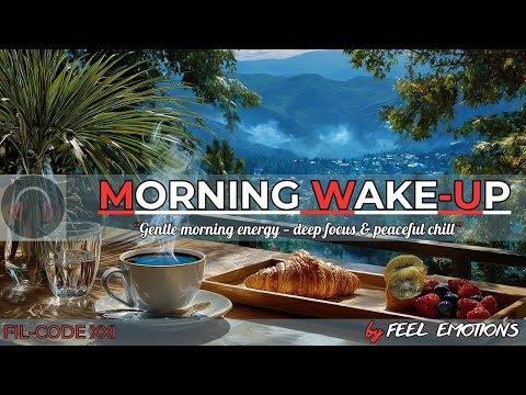Morning Wake-Up ☕ Gentle Deep Chill for Focus & Energy | Feel Emotions