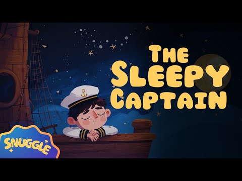 The Sleepy Captain 💤 The SLEEPIEST Children's Stories 💤 Non-Stimulating Bedtime Story