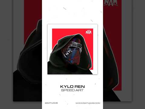 Kylo Ren Speed Art -  SatnamB