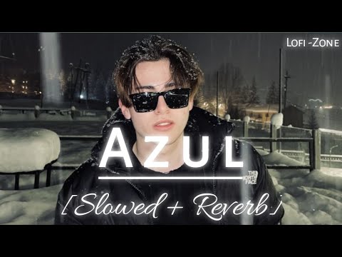 GURU RANDHAWA - " AZUL (Slowed + Reverb) | Lofi -Zone 🎧