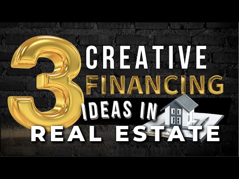 3 Creative Financing Ideas in Real Estate!