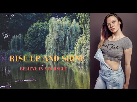 Rise Up And Shine   Believe In Yourself