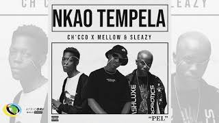 Ch'cco x Mellow & Sleazy - Nkao Tempela (Official Audio)