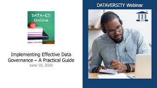Data Ed Online:  Implementing Effective Data Governance  A Practical Guide