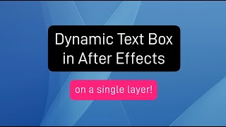 How to make a dynamic text box in After Effects