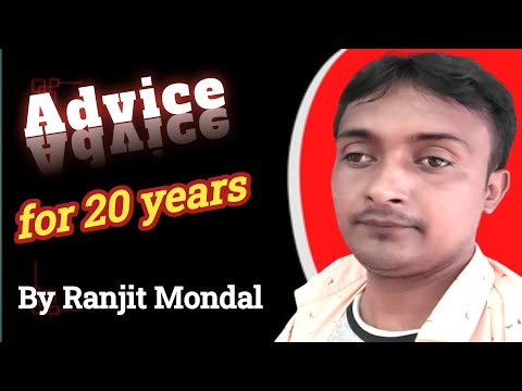 Advice for 20 years Old by Ranjit Mondal