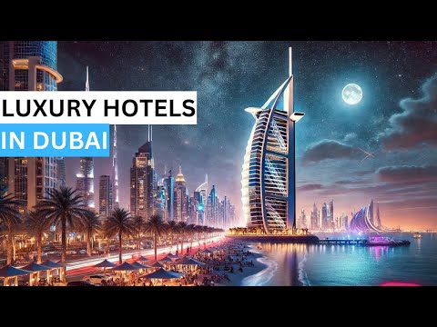 Dubai's Top 10 Luxury Hotels 2025