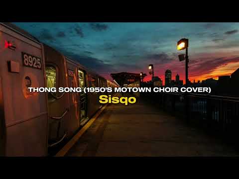 Sisqo - Thong Song (1950's Motown Choir Cover) | She had dumps like a truck, truck