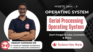 Serial Processing Operating System |  MSBTE SEM - 5 Operating System | TY DIPLOMA.