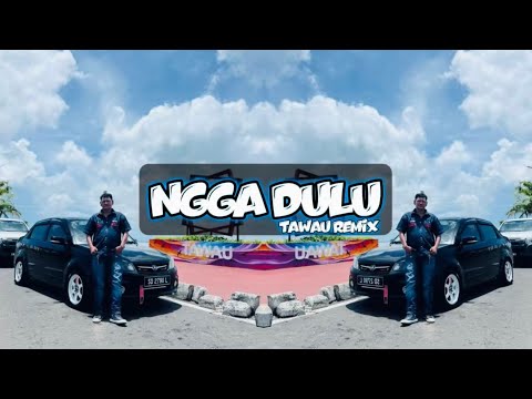 Tawau Remix - Ngga Dulu ( Breaklatin )