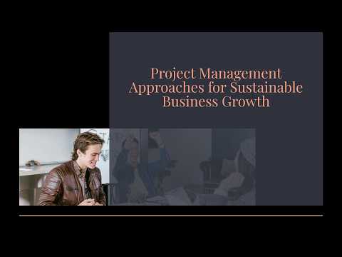 Project Management Approaches for Sustainable Business Growth