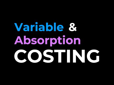 Variable and Absorption Costing