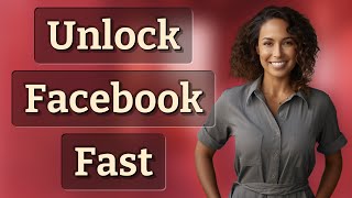 How Can I Quickly Unlock My Facebook Account?