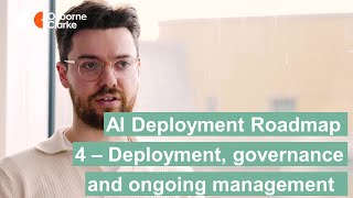 Stage 4 - Deployment, governance and ongoing management of AI | AI Deployment Roadmap
