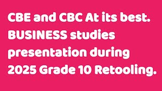 CBC and CBE Retooling 2025.Business study presentation 