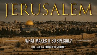 Why is JERUSALEM so special?! | Biblical Archaeology Documentary
