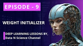 Weight Initializer | Complete Deep Learning Course | Episode - 9 #deeplearning #datascience #ai