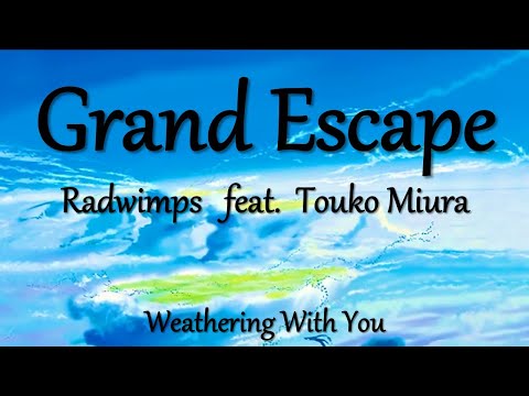 Grand Escape (Lyrics) - Radwimps feat. Touko Miura [Weathering With You]
