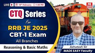 CTQ Series for RRB JE 2025 CBT-1 | Reasoning & Basic Maths | All Branches | MADE EASY