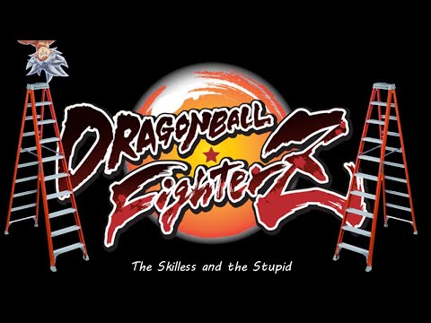 Dragon Ball FighterZ The Skilless and the Stupid