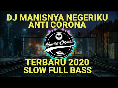 DJ MANISNYA NEGERIKU ANTI CORONA TERBARU SLOW FULL