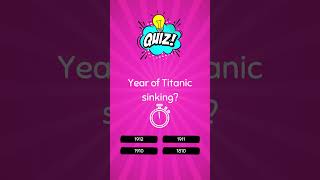 Year the Titanic Sank | Knowledge Bots