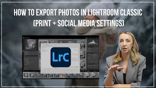 How to Export Photos in Lightroom Classic (Print + Social Media Settings)