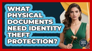 What Physical Documents Need Identity Theft Protection?