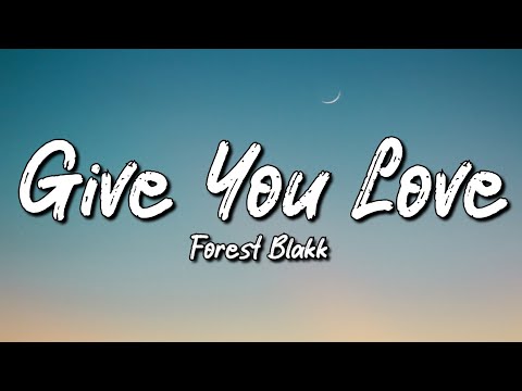 Forest Blakk -Give You Love (Lyrics)