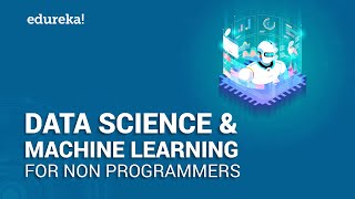 Data Science and Machine Learning for Non Programmers | Data Science for Beginners | Edureka