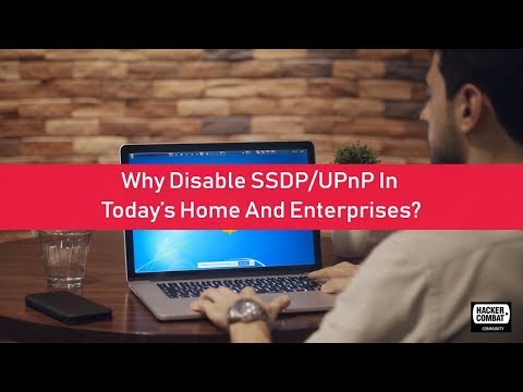 Why Disable SSDP/UPnP In Today’s Home And Enterprises?