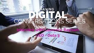 Having Digital Conversations with Lawrence Baynham, CEO of Data3