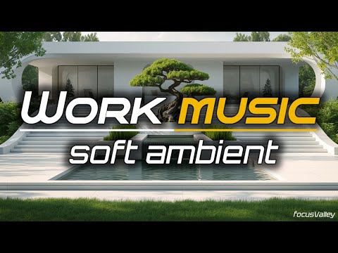 Gentle Work Vibes – Soft Ambient Mix | Calm Focus & Productivity