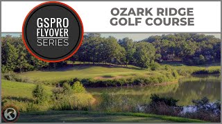 GSPro Course Flyover - Ozark Ridge Golf Course - Designed by CDrum