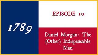 Ep 10 - Daniel Morgan: The (Other) Indispensable Man