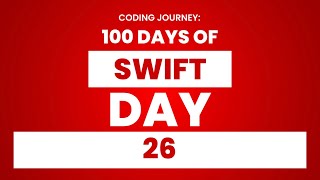 100 days of Swift: Day 26