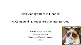 Risk Management in Finance: A. Compounding frequencies for interest rates