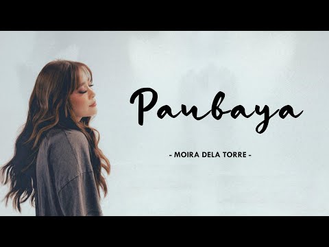 Paubaya w/ lyrics - Moira dela Torre